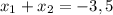 x_1+x_2=-3,5