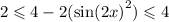 2 \leqslant 4 - 2( { \sin(2x) }^{2} ) \leqslant 4