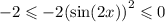 - 2 \leqslant - 2( { \sin(2x) )}^{2} \leqslant 0