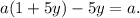 a(1 + 5y) - 5y = a.