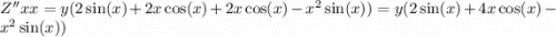 Z''xx = y(2 \sin(x) + 2x \cos(x) + 2x \cos(x) - {x}^{2} \sin(x) ) = y(2 \sin(x) + 4x \cos(x) - {x}^{2} \sin(x) )