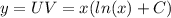 y = UV = x( ln(x) + C)