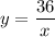 \displaystyle y = \frac{36}{x}