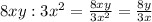 8xy:3x^{2} =\frac{8xy}{3x^{2} } =\frac{8y}{3x}