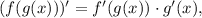 (f(g(x)))'=f'(g(x)) \cdot g'(x),