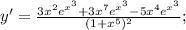 y'=\frac{3x^{2}e^{x^{3}}+3x^{7}e^{x^{3}}-5x^{4}e^{x^{3}}}{(1+x^{5})^{2}};