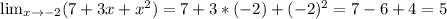 \lim_{x \to -2} (7+3x+x^2)=7+3*(-2)+(-2)^2=7-6+4=5