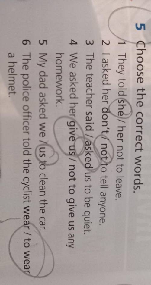 5 Choose the correct words. 1 They told she/her not to leave.2 I asked her don't/ not to tell anyone