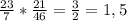 \frac{23}{7} * \frac{21}{46} = \frac{3}{2} = 1,5