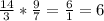 \frac{14}{3} * \frac{9}{7} = \frac{6}{1} = 6