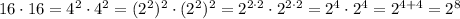 16\cdot16=4^2\cdot4^2= (2^2)^2\cdot(2^2)^2 = 2^{2\cdot2}\cdot2^{2\cdot2} = 2^4\cdot2^4=2^{4+4} = 2^8