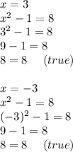 x = 3\\x^2-1=8\\3^2-1=8\\9-1=8\\8=8\ \ \ \ (true)\\\\x=-3\\x^2-1=8\\(-3)^2-1=8\\9-1=8\\8=8\ \ \ \ (true)\\