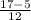 \frac{17-5}{12}