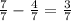 \frac{7}{7} - \frac{4}{7} = \frac{3}{7}