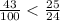 \frac{43}{100} < \frac{25}{24}