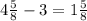 4\frac{5}{8}-3=1\frac{5}{8}