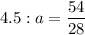 4.5: a = \dfrac{54}{28}