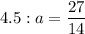 4.5: a = \dfrac{27}{14}