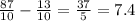 \frac{87}{10} -\frac{13}{10}=\frac{37}{5} =7.4