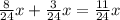 \frac{8}{24}x + \frac{3}{24}x = \frac{11}{24}x