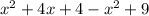 {x}^{2} + 4x + 4 - {x}^{2} + 9