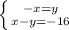 \left \{ {{-x=y} \atop {x-y=-16}} \right.