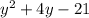 y ^{2} + 4y - 21