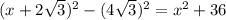 (x + 2\sqrt{3})^{2} - (4\sqrt{3})^{2} = x^{2} + 36