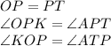 OP=PT\\\angle OPK=\angle APT\\\angle KOP =\angle ATP