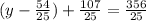 (y - \frac{54}{25}) + \frac{107}{25} = \frac{356}{25}