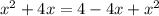 x^2+4x=4-4x+x^2