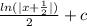 \frac{ ln( |x + \frac{1}{2} | ) }{2} + c \\