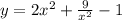 y=2x^{2}+\frac{9}{x^{2}}-1