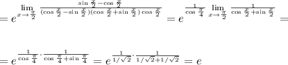 =e^{\lim\limits_{x \to \frac{\pi}{2}}\frac{\sin \frac{x}{2}-\cos \frac{x}{2}}{(\cos \frac{x}{2}-\sin \frac{x}{2})(\cos \frac{x}{2}+\sin \frac{x}{2})\cos \frac{x}{2}}}=e^{\frac{1}{\cos \frac{\pi}{4}}\lim\limits_{x \to \frac{\pi}{2}}\frac{1}{\cos \frac{x}{2}+\sin \frac{x}{2}}}=\\ \\ \\ =e^{\frac{1}{\cos \frac{\pi}{4}}\cdot \frac{1}{\cos \frac{\pi}{4}+\sin \frac{\pi}{4}}}=e^{\frac{1}{1/\sqrt{2}}\cdot \frac{1}{1/\sqrt{2}+1/\sqrt{2}}}=e