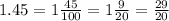 1.45=1\frac{45}{100} =1\frac{9}{20} =\frac{29}{20}