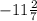 -11\frac{2}{7}