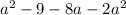 a^{2} -9-8a-2a^{2}