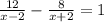 \frac{12}{x - 2} - \frac{8}{x + 2} = 1