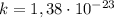 k = 1,38 \cdot 10^{-23}