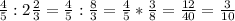 \frac{4}{5}:2\frac{2}{3} = \frac{4}{5} : \frac{8}{3} = \frac{4}{5} * \frac{3}{8} = \frac{12}{40} = \frac{3}{10}