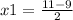 x1 =\frac{11 - 9}{2}