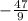 -\frac{47}9}