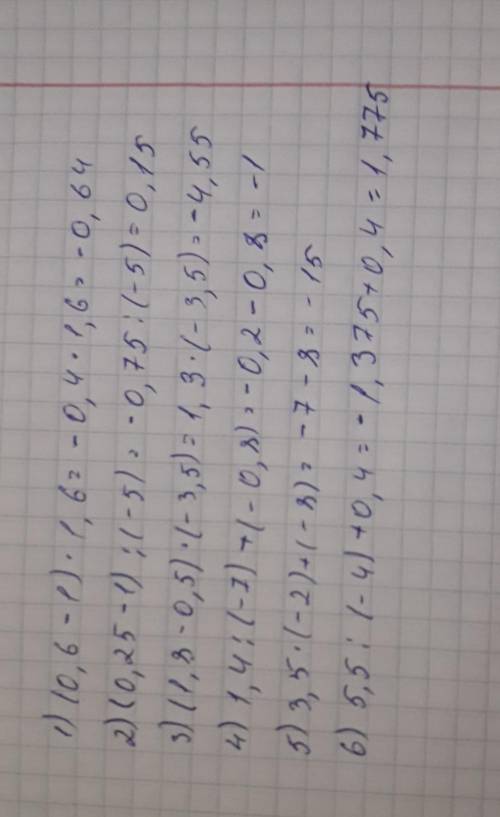 1) (0,6-1) 1.6; 2) (0.25-1) :(-5);3) (1,8-0,5) (-3,5);4) 1.4 :(-7)+(-0,8);5) 3,5 (-2) + (-8);6) 5.5: