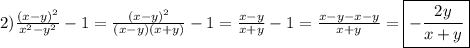 2)\frac{(x-y)^{2}}{x^{2}-y^{2}} -1=\frac{(x-y)^{2}}{(x-y)(x+y)}-1=\frac{x-y}{x+y}-1=\frac{x-y-x-y}{x+y}=\boxed{-\frac{2y}{x+y}}