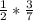 \frac{1}{2} * \frac{3}{7}