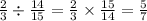 \frac{2}{3} \div \frac{14}{15} = \frac{2}{3} \times \frac{15}{14} = \frac{5}{7}