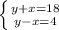 \left \{ {{y + x = 18} \atop {y - x = 4}} \right.