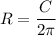 \displaystyle R=\frac{C}{2\pi }