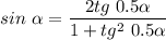 sin~\alpha = \dfrac{2 tg~0.5\alpha}{1 + tg^2~0.5\alpha}