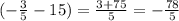 ( - \frac{3}{5} - 15) = \frac{3 + 75}{5} = - \frac{78}{5}